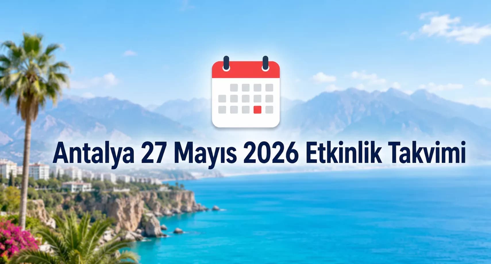 Antalya’da 27 Mayıs etkinlikleri: Anadolu Ateşi Aspendos’ta sahne alacak