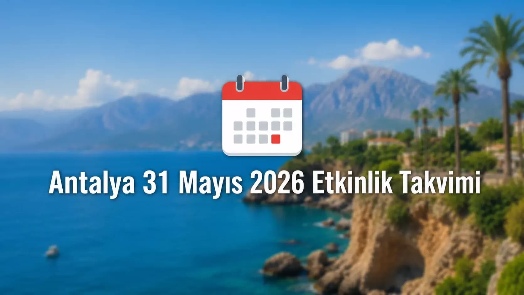 Antalya’da 31 Mayıs etkinlikleri: Atölyeler ve çocuk oyunları aynı gün sahnede