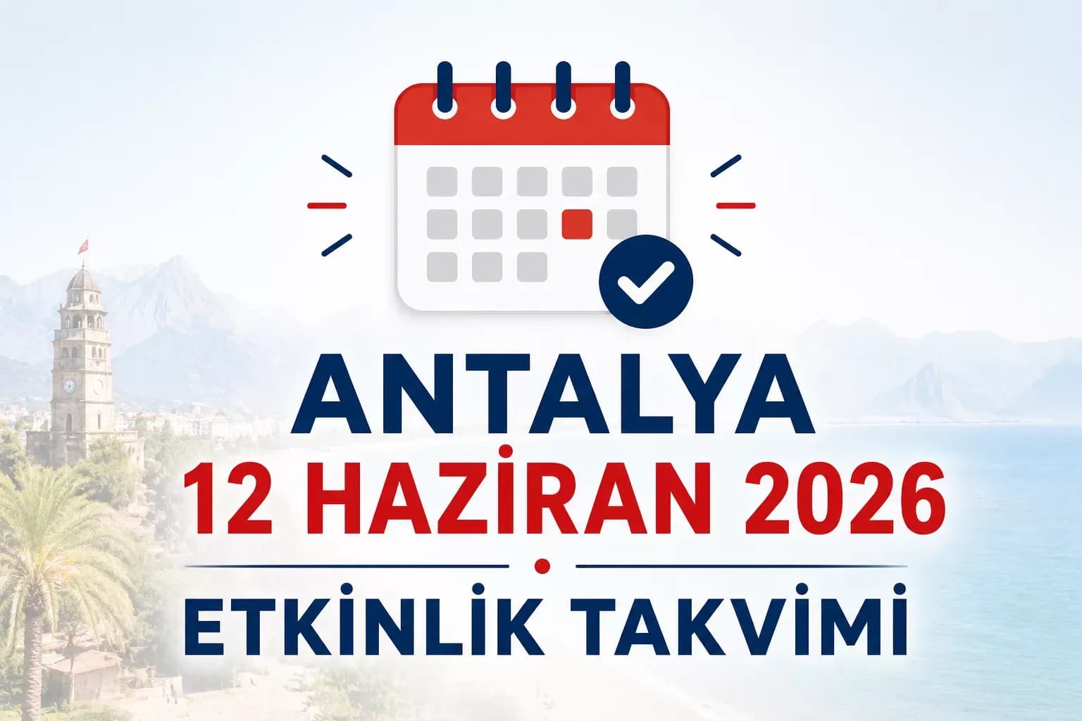 Antalya 12 Haziran 2026 etkinlik takvimi: Bugün hangi etkinlikler var?