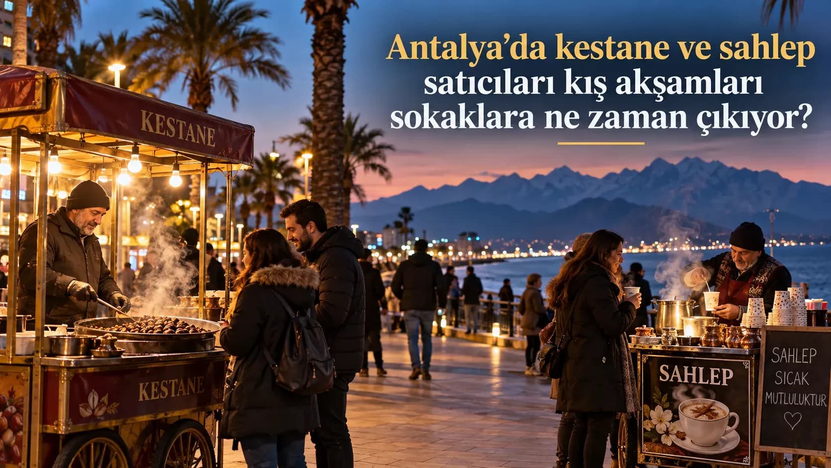 Antalya’da kestane ve salep satıcıları kış akşamları sokaklara ne zaman çıkıyor?