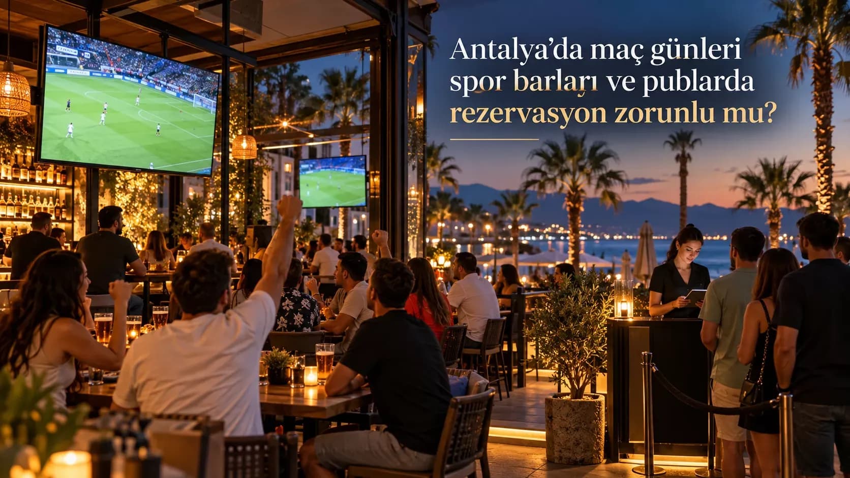 Antalya’da maç günleri spor barları ve publarda rezervasyon zorunlu mu?