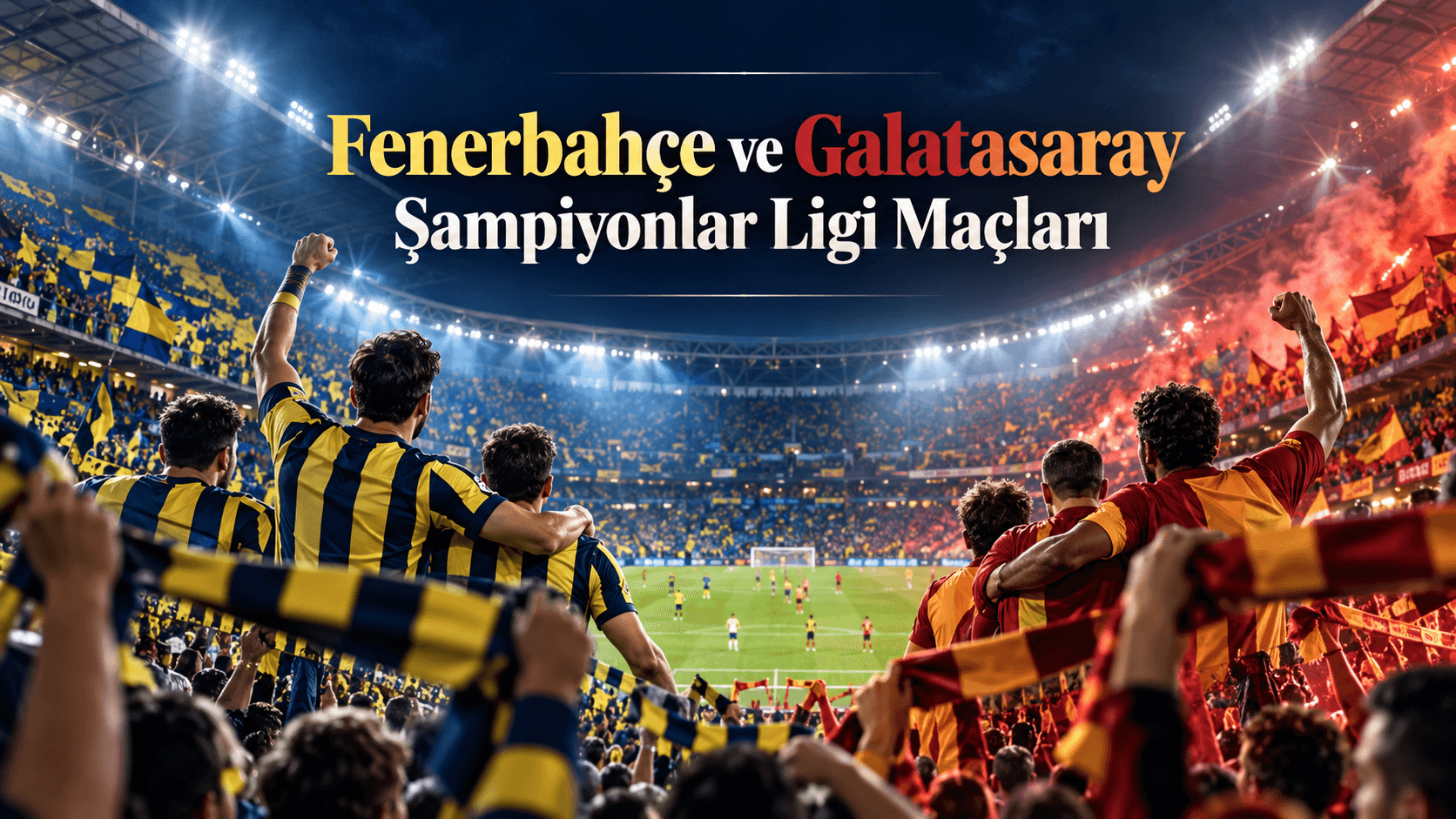 Fenerbahçe ve Galatarasay Şampiyonlar Ligi Maçları