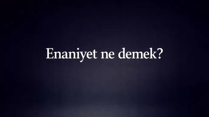 Enaniyet ne demek Enaniyet anlamı Enaniyet kökeni nedir Enaniyet ve kibir farkı Enaniyet psikolojik anlamı