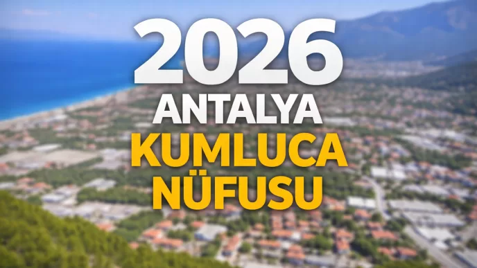 2026 antalya kumluca nüfusu