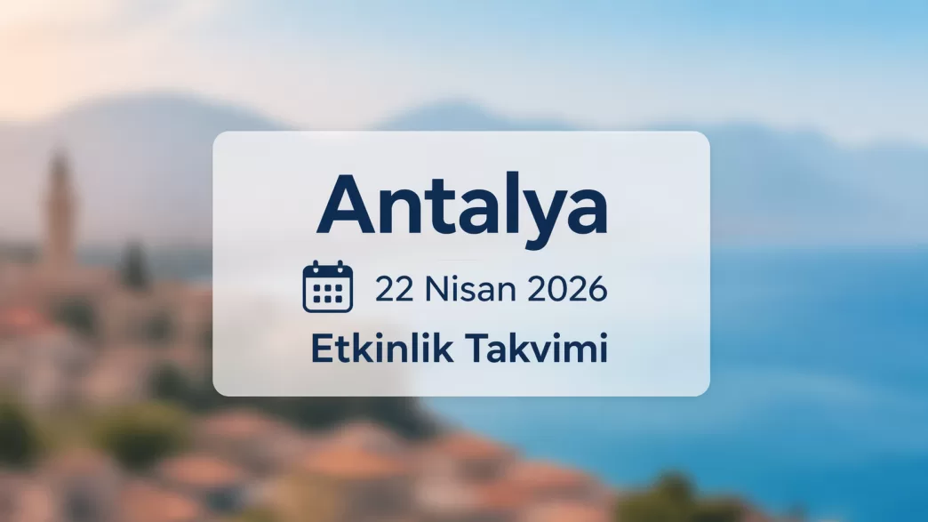 antalya 22 nisan 2026 etkinlik takvimi