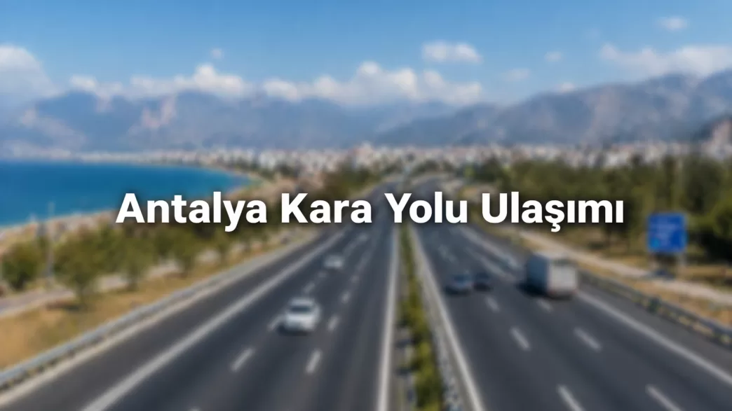 antalya kara yolu ulaşımı