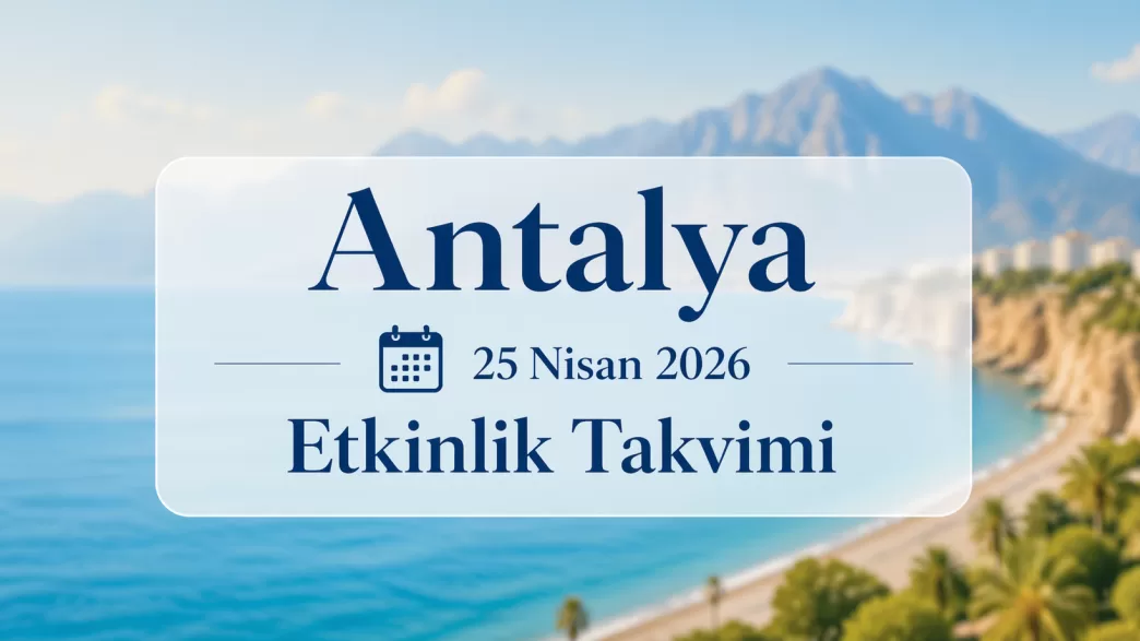 antalya 25 nisan 2026 etkinlik takvimi