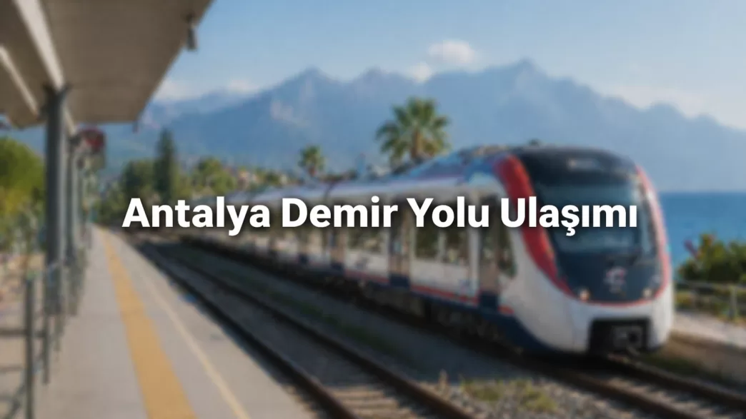 antalya demir yolu ulaşımı