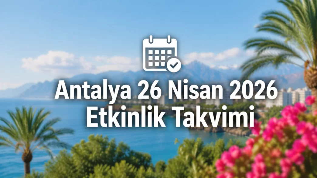antalya 26 nisan 2026 etkinlik takvimi