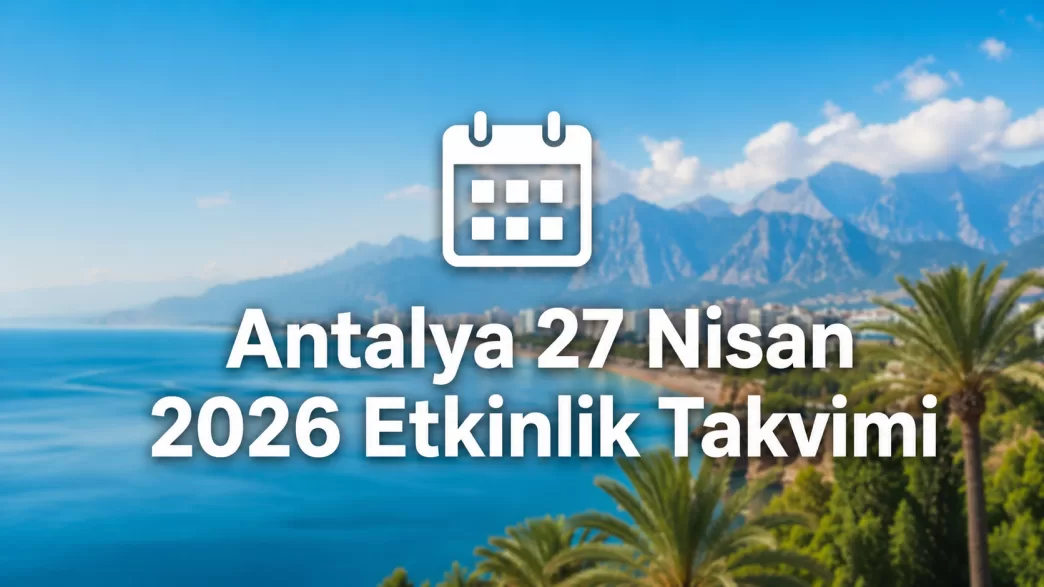 antalya 27 nisan 2026 etkinlik takvimi