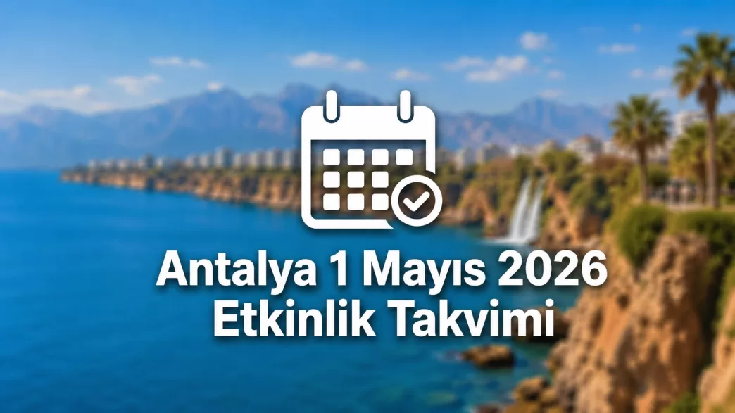 Antalya 1 Mayıs 2026 etkinlik takvimi
