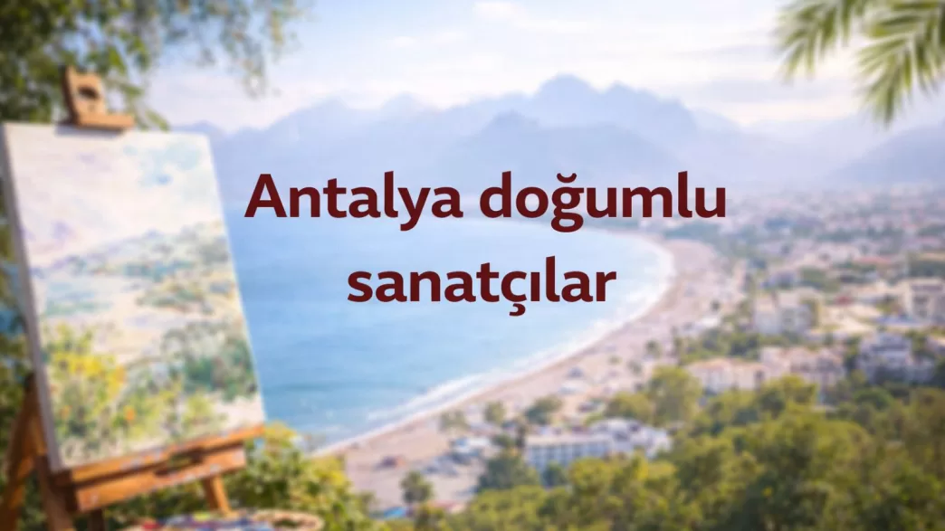 antalya doğumlu sanatçılar