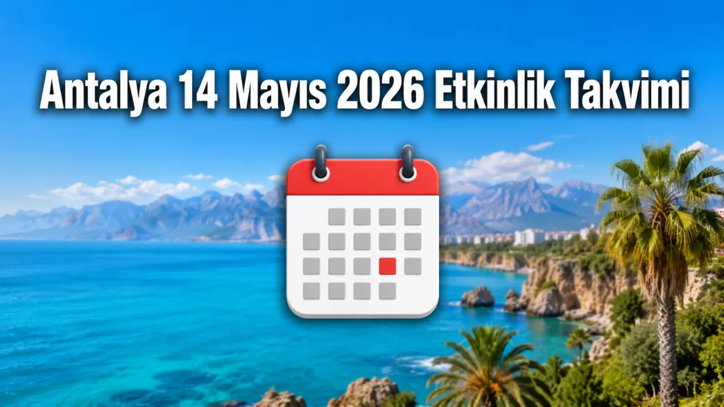 Antalya 14 Mayıs 2026 etkinlik takvimi