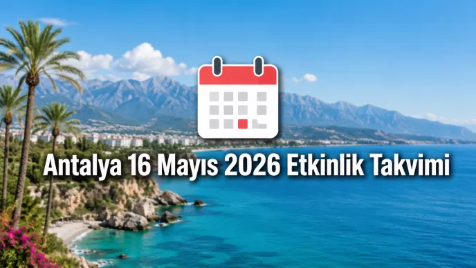 Antalya 16 Mayıs 2026 etkinlik takvimi