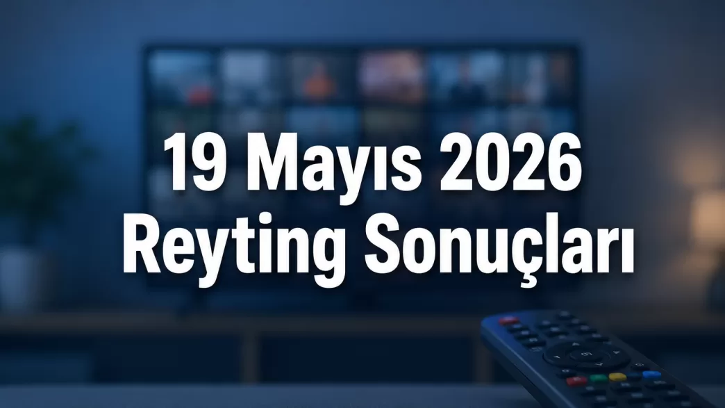 19 mayıs 2026 reyting sonuçları