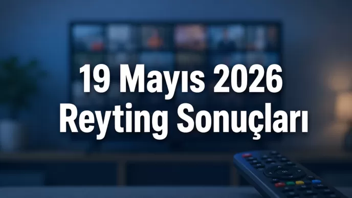 19 mayıs 2026 reyting sonuçları