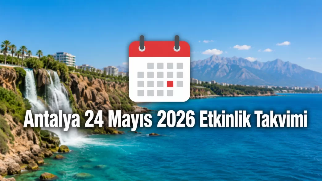 antalya 24 mayıs 2026 etkinlik takvimi