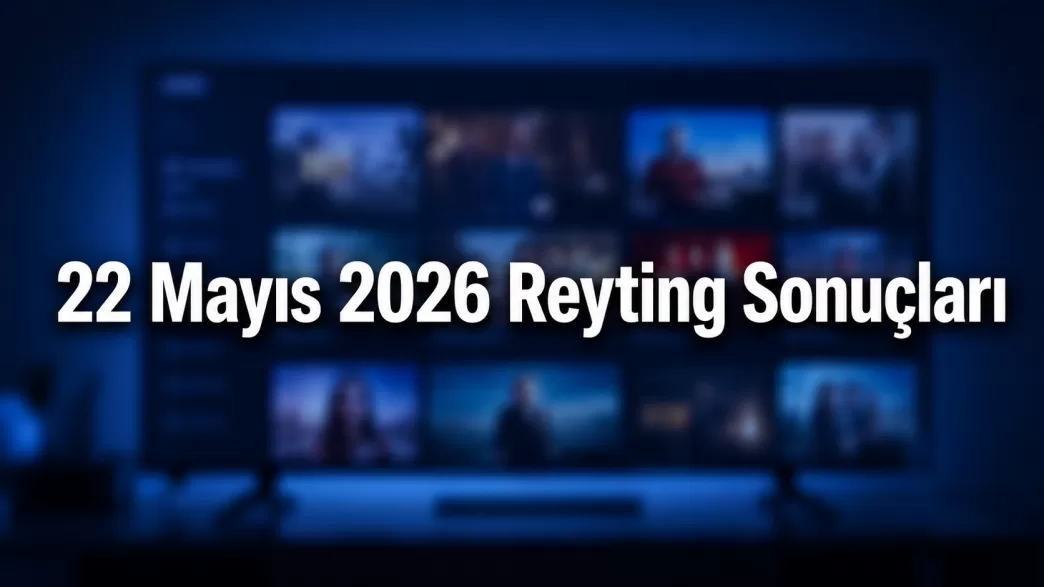 22 Mayıs 2026 reyting sonuçları
