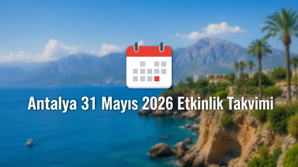 Antalya 31 Mayıs 2026 etkinlik takvimi