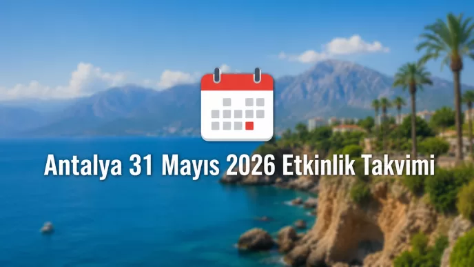 Antalya 31 Mayıs 2026 etkinlik takvimi