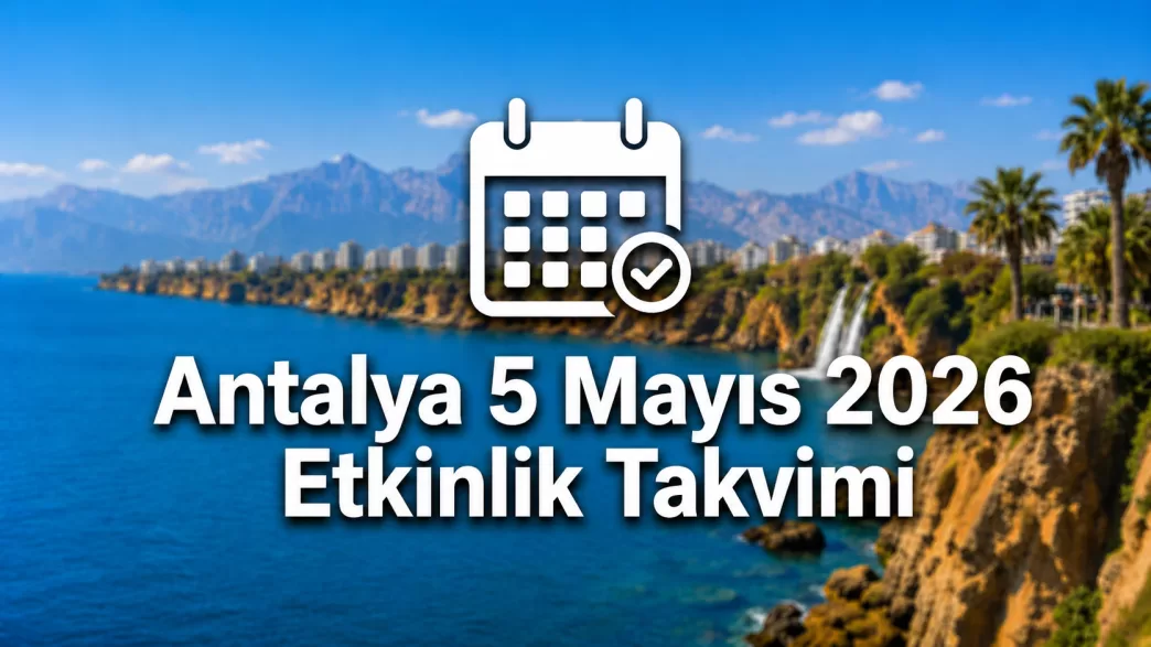 Antalya 5 Mayıs 2026 etkinlik takvimi