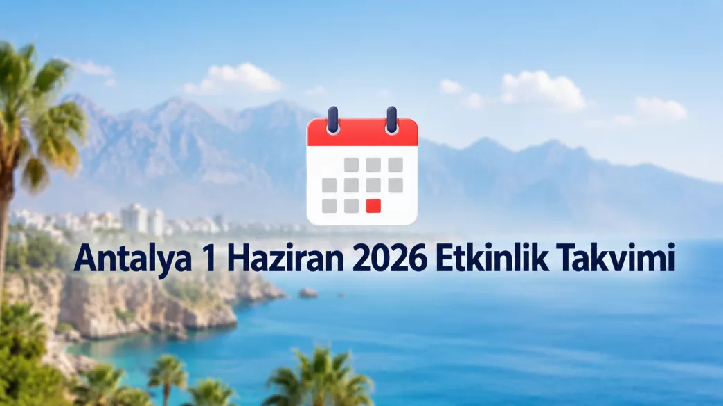 Antalya 1 Haziran 2026 etkinlik takvimi
