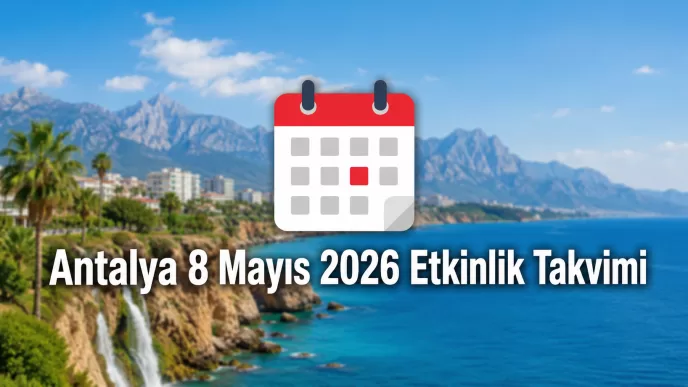 Antalya 8 Mayıs 2026 etkinlik takvimi