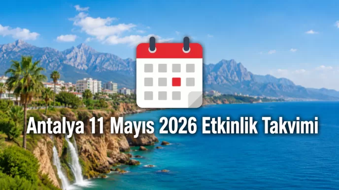 Antalya 11 Mayıs 2026 etkinlik takvimi