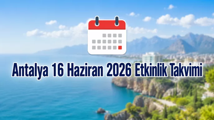 Antalya 16 Haziran 2026 etkinlik takvimi