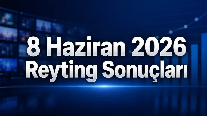 8 Haziran 2026 reyting sonuçları