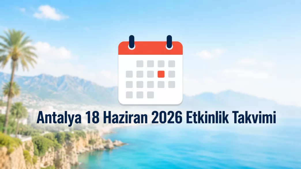 Antalya 18 Haziran 2026 etkinlik takvimi