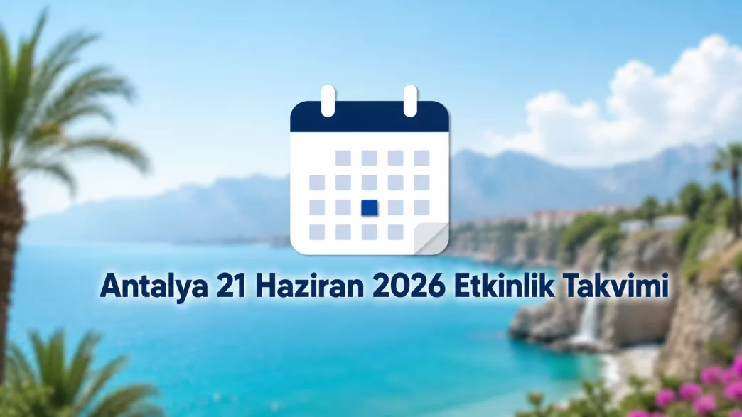 Antalya 21 Haziran 2026 etkinlik takvimi