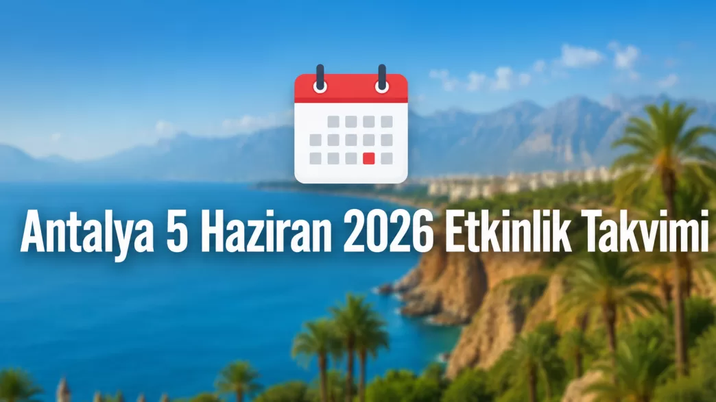 antalya 5 haziran 2026 etkinlik takvimi