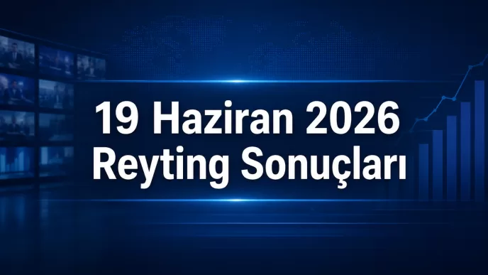 19 Haziran 2026 reyting sonuçları