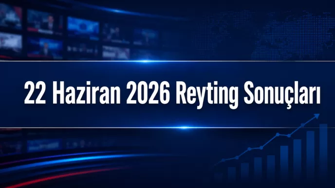 22 Haziran 2026 reyting sonuçları