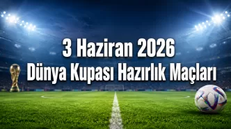 3 haziran 2026 dünya kupası maçları