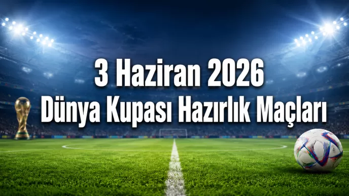 3 haziran 2026 dünya kupası maçları