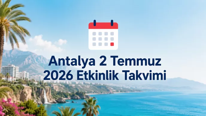 antalya 2 temmuz 2026 etkinlik takvimi