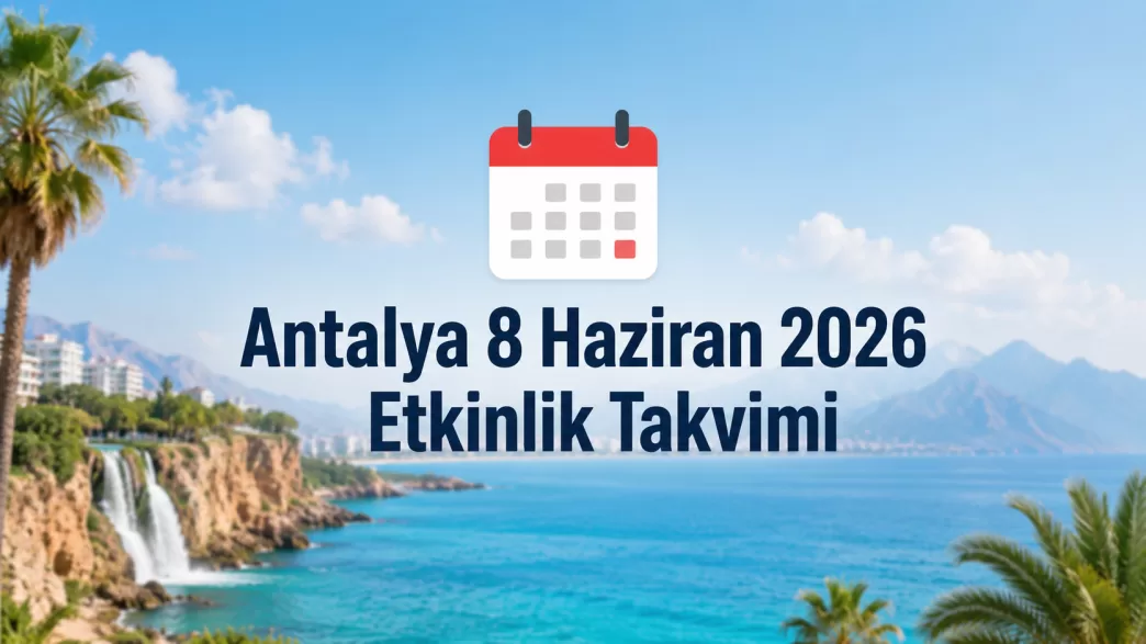 antalya 8 haziran 2026 etkinlik takvimi
