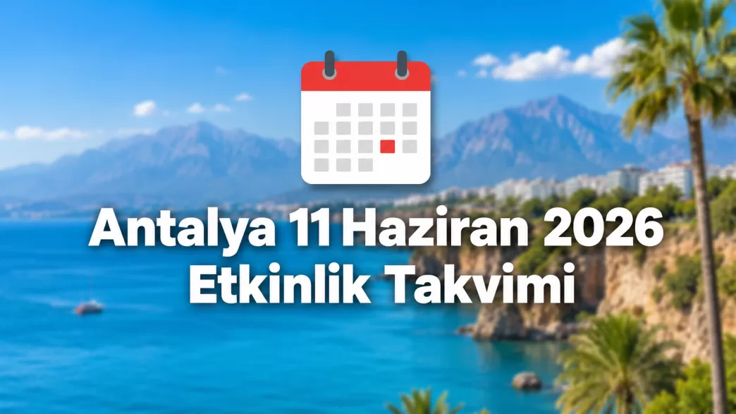 antalya 11 haziran 2026 etkinlik takvimi