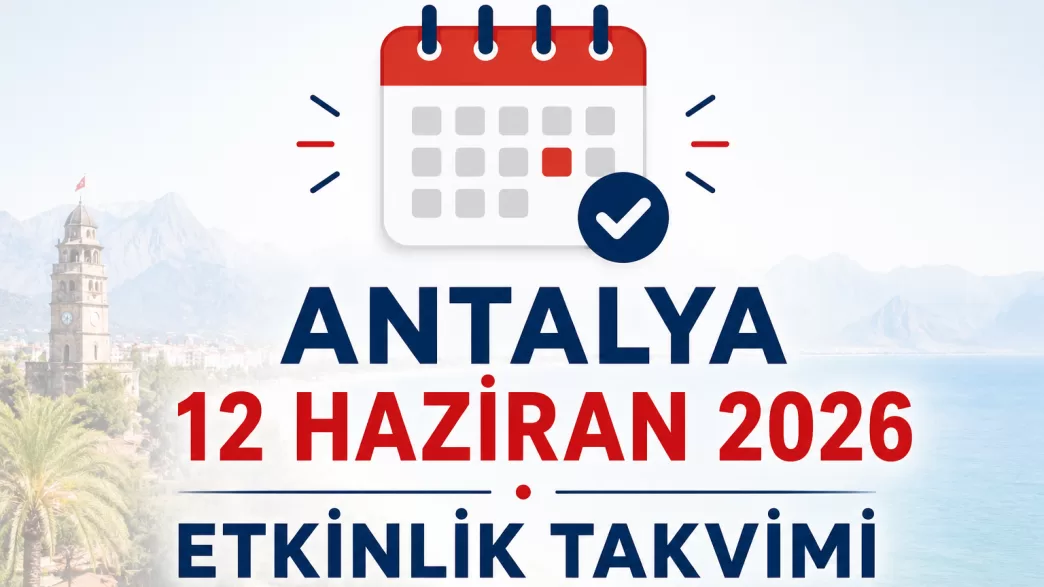 Antalya 12 Haziran 2026 etkinlik takvimi