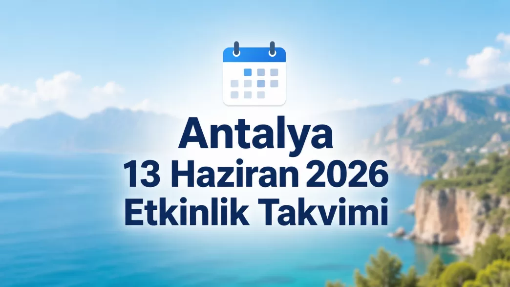 Antalya 13 Haziran 2026 etkinlik takvimi