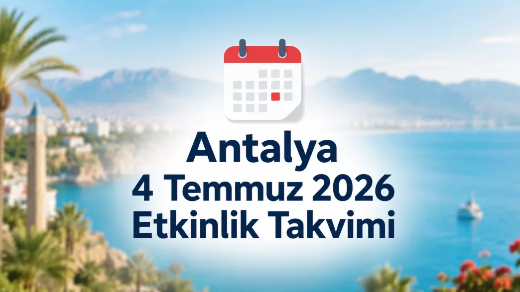 antalya 4 temmuz 2026 etkinlik takvimi