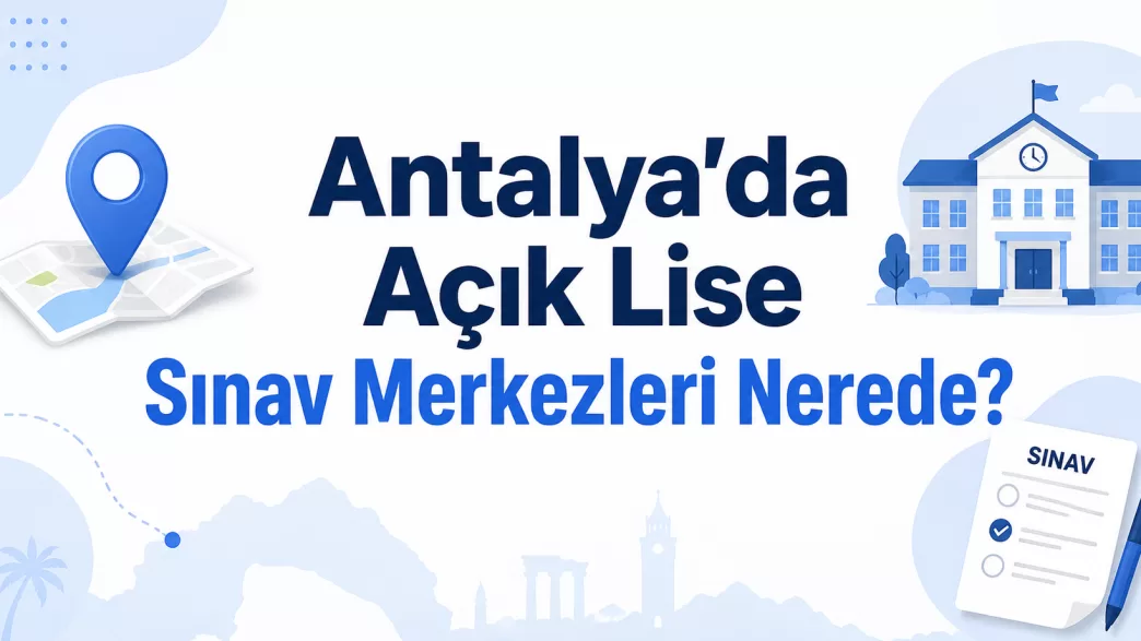 Antalya açık lise sınav merkezleri
