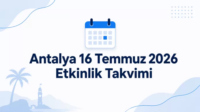 antalya 16 temmuz 2026 etkinlik takvimi
