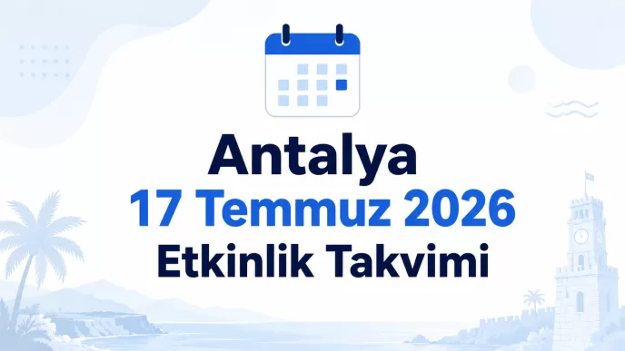 antalya 17 temmuz 2026 etkinlik takvimi