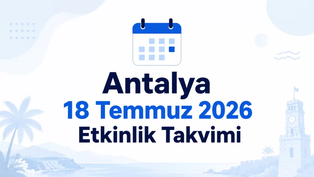 antalya 18 temmuz 2026 etkinlik takvimi