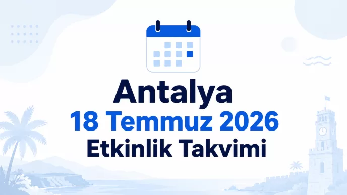 antalya 18 temmuz 2026 etkinlik takvimi