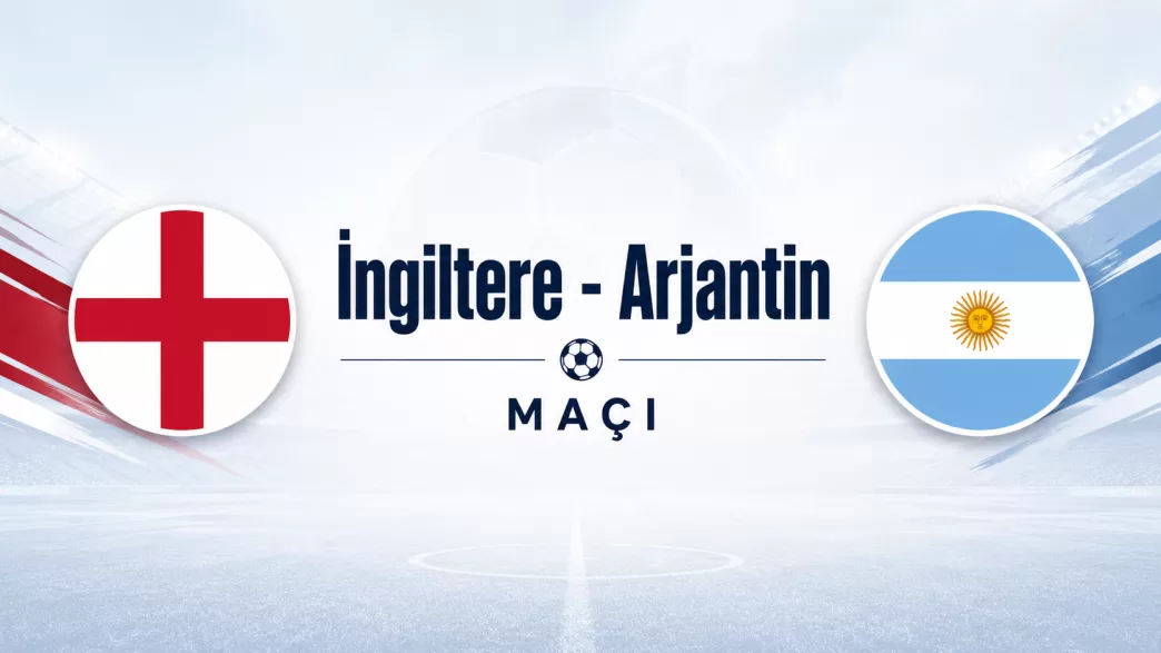 ingiltere arjantin maçı ne zaman