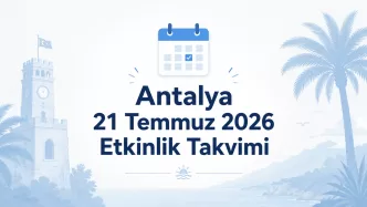 antalya 21 temmuz 2026 etkinlik takvimi